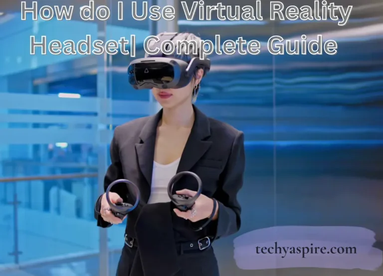 How do I Use Virtual Reality Headset Complete Guide