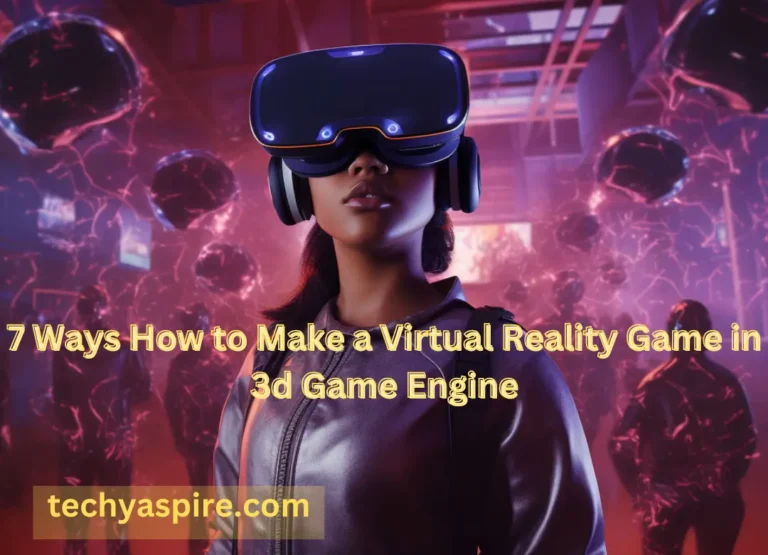 7 Ways How to Make a Virtual Reality Game in 3d Game Engine